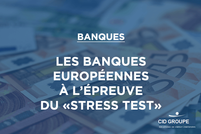 Les banques européennes à l’épreuve du « stress test »
